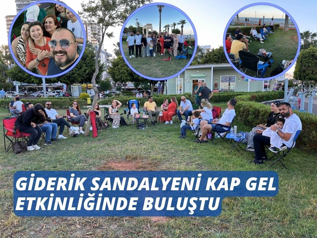 SANDALYENİ KAP GEL ETKİNLİĞİNDE BULUŞTUK 1 Haziran 2025