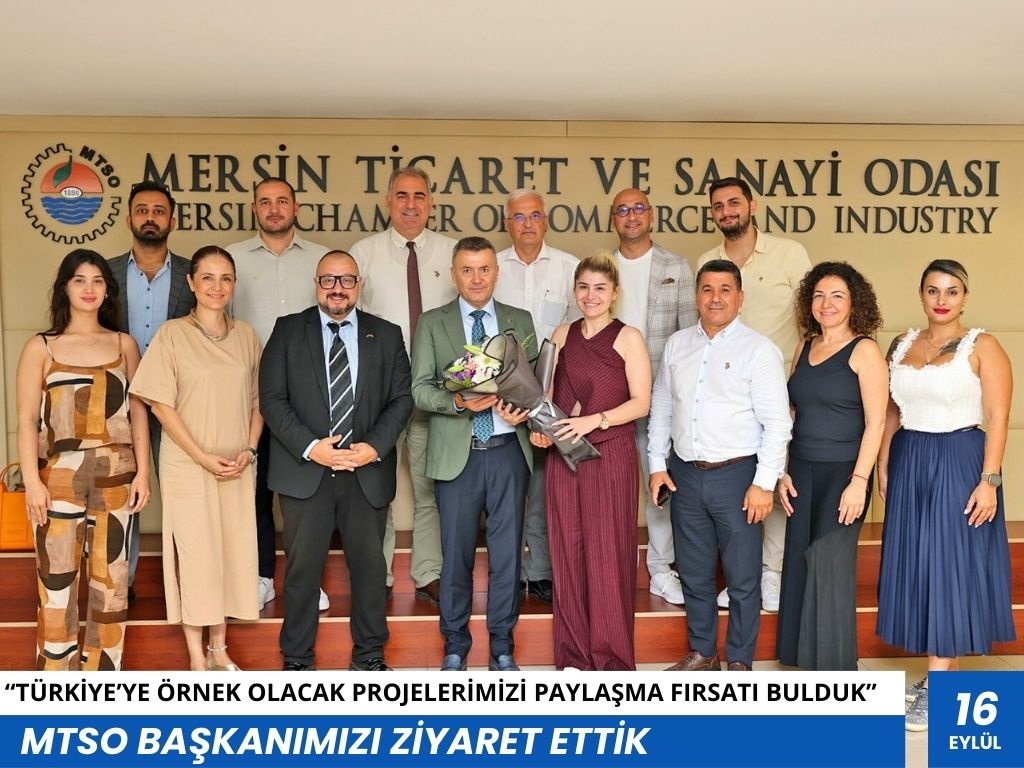 MERSİN TİCARET VE SANAYİ ODASI BAŞKANIMIZI ZİYARET ETTİK 16 Eylül 2025