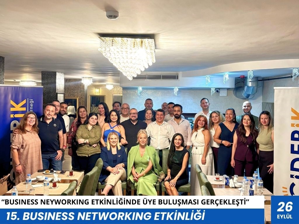 15. BUSINESS NETWORKING ETKİNLİĞİNDE ÜYELERİMİZ BULUŞTU